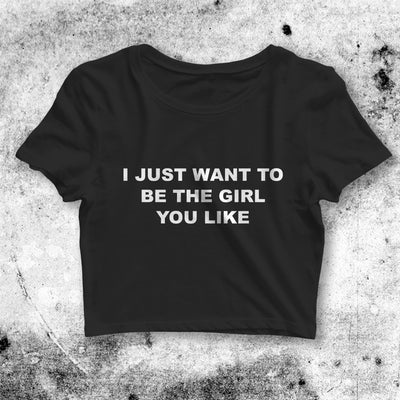 Be The Girl You Like Crop Top Be The Girl You Like Shirt Aesthetic Y2K Shirt - bestshirtz#