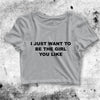 Be The Girl You Like Crop Top Be The Girl You Like Shirt Aesthetic Y2K Shirt