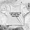 Be The Girl You Like Crop Top Be The Girl You Like Shirt Aesthetic Y2K Shirt