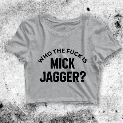 Y2K Crop Top Who The Fuck Is Mick Jagger Crop Tee Mick Jagger Shirt - bestshirtz#