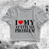 I Heart My Attitude Problem Crop Top Attitude Problem Shirt Aesthetic Y2K Shirt - bestshirtz#