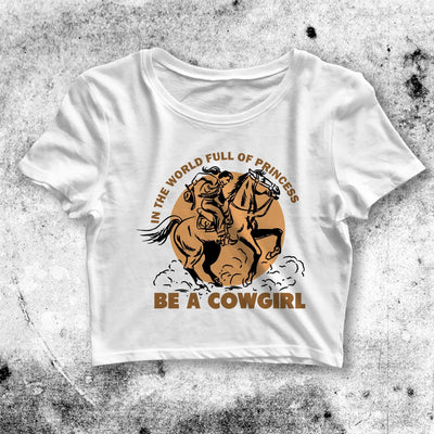 Be A Cowgirl Crop Top Be A Cowgirl Shirt Cowgirl Aesthetic Y2K Shirt - bestshirtz#