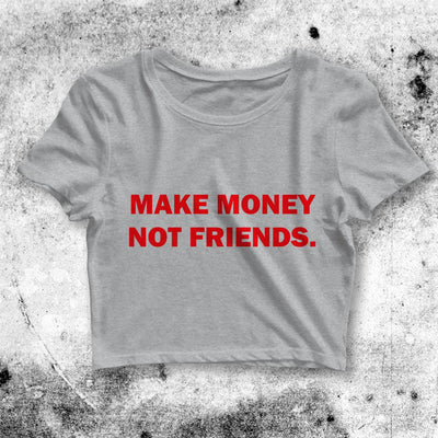 Y2K Crop Top Make Money Not Friends Crop Tee Quote Aesthetic Y2K Shirt - bestshirtz#