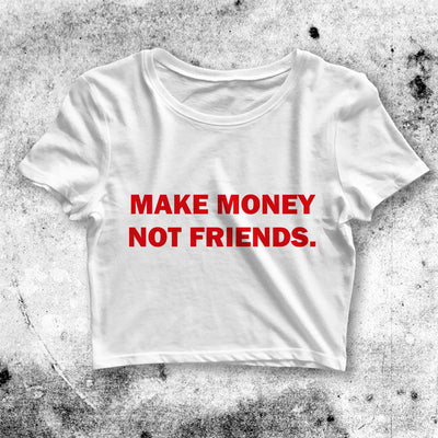 Y2K Crop Top Make Money Not Friends Crop Tee Quote Aesthetic Y2K Shirt - bestshirtz#