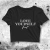 Love Yourself First Crop Top Funny Quote Shirt Quote Aesthetic Y2K Shirt - bestshirtz#