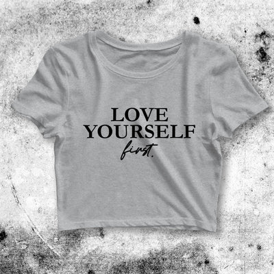 Love Yourself First Crop Top Funny Quote Shirt Quote Aesthetic Y2K Shirt - bestshirtz#