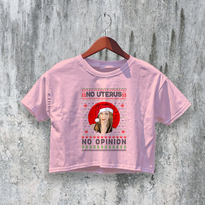 Friends Christmas Crop Top No Uterus No Opinion Crop Tee Friend Shirt