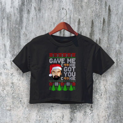 New Girl Crop Top Gave Me Cookie Got You Cookie Crop Tee Christmas Shirt