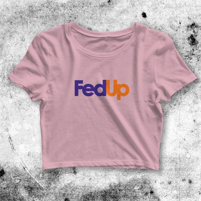 FedEx Inspired FedUp Crop Top FedUp Shirt Parody Aesthetic Y2K Shirt - bestshirtz#