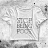 Stop Being Poor Crop Top Stop Being Poor Shirt Sassy Aesthetic Y2K Shirt - bestshirtz#