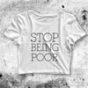 Stop Being Poor Crop Top Stop Being Poor Shirt Sassy Aesthetic Y2K Shirt