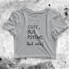 Cute but Psycho Crop Top Cute Psycho Crop Tee Music Women Shirt