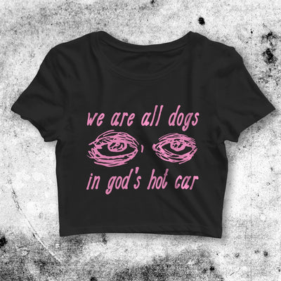 We Are All Dogs Crop Top Meme Shirt Quote Aesthetic Y2K Shirt - bestshirtz#