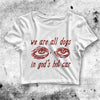 We Are All Dogs Crop Top Meme Shirt Quote Aesthetic Y2K Shirt