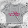 Your Boyfriend Want Me Crop Top Women Shirt Sassy Aesthetic Y2K Shirt - bestshirtz#