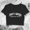 That's Gross Crop Top That's Gross Shirt Aesthetic Y2K Shirt - bestshirtz#