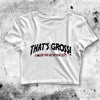 That's Gross Crop Top That's Gross Shirt Aesthetic Y2K Shirt - bestshirtz#