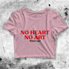 No Heart No Art Crop Top Please No Heart No Art Shirt Aesthetic Y2K Shirt