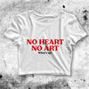 No Heart No Art Crop Top Please No Heart No Art Shirt Aesthetic Y2K Shirt