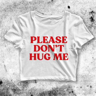 Please Don't Hug Me Crop Top Please Don't Hug Me Shirt Aesthetic Y2K Shirt - bestshirtz#