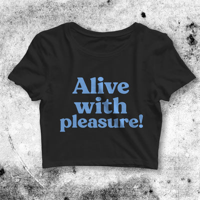 Alive With Pleasure Crop Top Alive With Pleasure Shirt Slogan Aesthetic Y2K Shirt - bestshirtz#