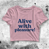 Alive With Pleasure Crop Top Alive With Pleasure Shirt Slogan Aesthetic Y2K Shirt - bestshirtz#